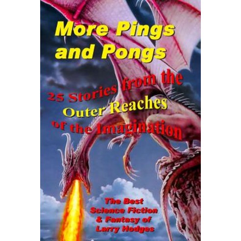(영문도서) More Pings and Pongs: The Best Science Fiction & Fantasy of Larry Hodges Paperback, Createspace Independent Pub..., English, 9781522982265