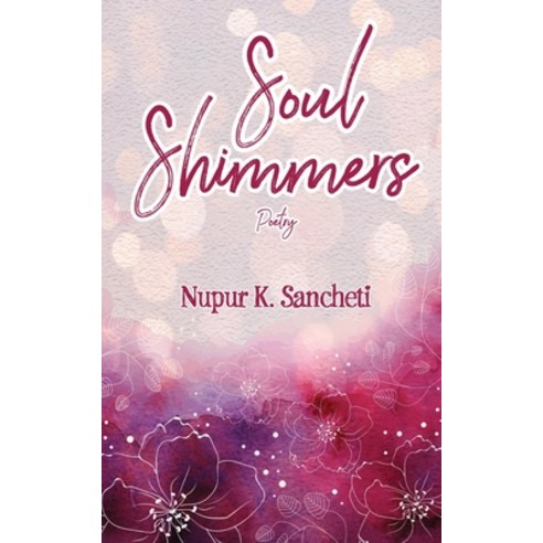 (영문도서) Soul Shimmers - Poetry Paperback, White Falcon Publishing, English, 9781636407234