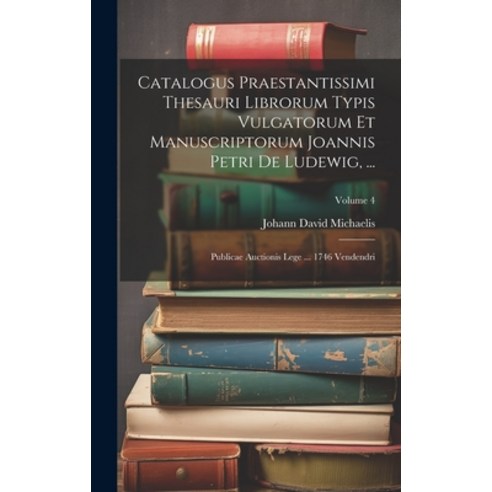 (영문도서) Catalogus Praestantissimi Thesauri Librorum Typis Vulgatorum Et Manuscriptorum Joannis Petri ... Hardcover, Legare Street Press, English, 9781019656396