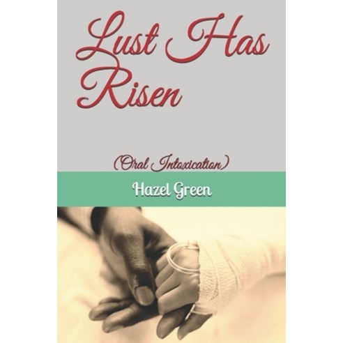 (영문도서) Lust Has Risen: (Oral Intoxication) Paperback, Independently Published, English, 9798507514762