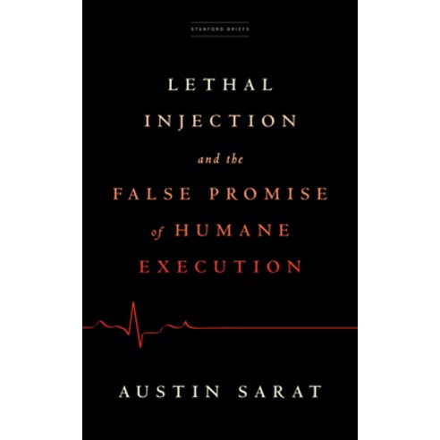 (영문도서) Lethal Injection and the False Promise of Humane Execution Paperback, Stanford Briefs, English, 9781503633537