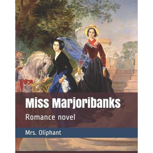 Miss Marjoribanks: Romance novel Paperback, Independently Published