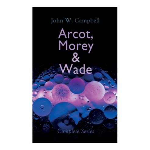 Arcot Morey & Wade - Complete Series: The Black Star Passes Islands of Space & Invaders from the I... Paperback, E-Artnow, English, 9788027309153