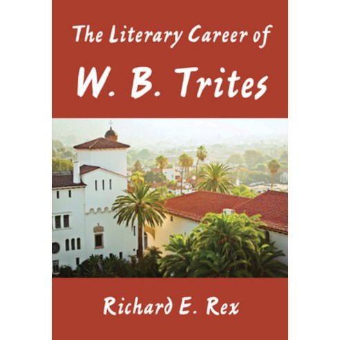 (영문도서) The Literary Career of W. B. Trites Hardcover, Academica Press, English, 9781680537277