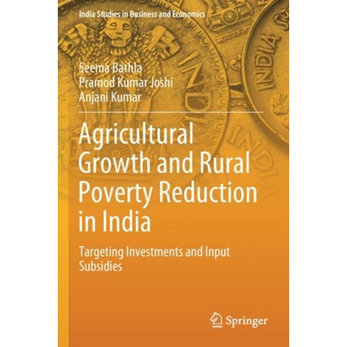 Agricultural Growth and Rural Poverty Reduction in India: Targeting Investments and Input Subsidies Paperback, Springer, English, 9789811535864