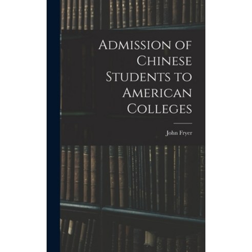 (영문도서) Admission of Chinese Students to American Colleges Hardcover, Legare Street Press, English, 9781016798242