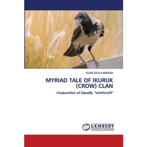 Myriad Tale of Ikuruk (Crow) Clan Paperback, LAP Lambert Academic Publishing