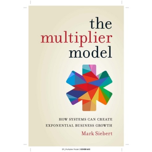 The Multiplier Model: How Systems Can Create Exponential Business Growth Paperback, Entrepreneur Press
