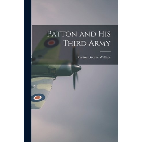(영문도서) Patton and His Third Army Paperback, Hassell Street Press, English, 9781014382733