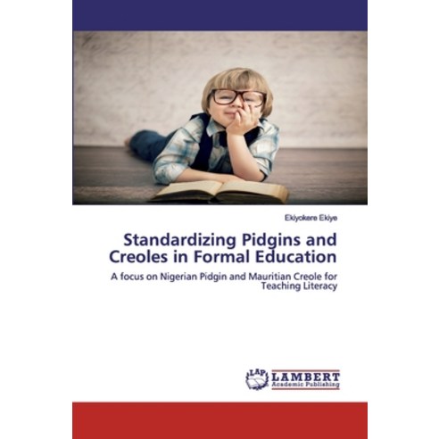 Standardizing Pidgins and Creoles in Formal Education Paperback, LAP Lambert Academic Publishing