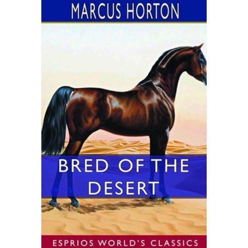 Bred of the Desert (Esprios Classics) Paperback, Blurb