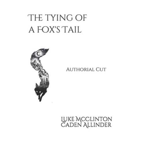 The Tying of a Fox''s Tail: A Sinuous and Spellbinding Mystery Paperback, Independently Published