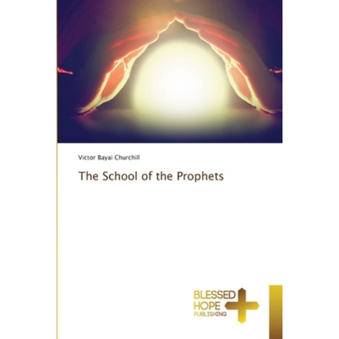 The School of the Prophets Paperback, Blessed Hope Publishing, English, 9786137934302