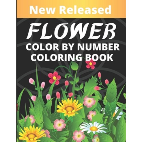 (영문도서) Flower Color By Number Coloring Book: An Adults Coloring Book With Fun Easy And Relaxation Co... Paperback, Independently Published, English, 9798749267129