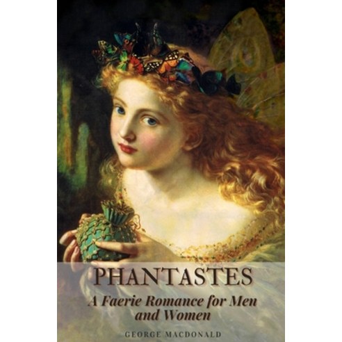 Phantastes: A Faerie Romance for Men and Women: With original illustrations Paperback, Independently Published, English, 9798742038191