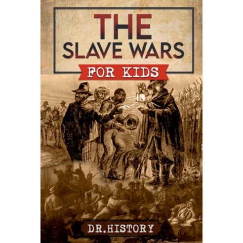 (영문도서) The Slave Wars for Kids Paperback, Ched Ed, English, 9798224556762