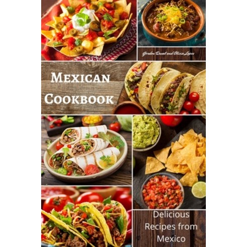 Mexican Cookbook: Delicious Recipes from Mexico (Mexican Diet) Paperback, Independently Published