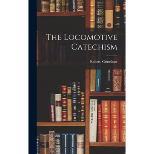 (영문도서) The Locomotive Catechism Hardcover, Legare Street Press, English, 9781017250565