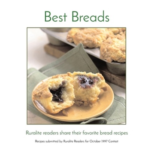 (영문도서) Best Breads: Ruralite readers share their favorite bread recipes Paperback, Ruralite Magazine, English, 9798869312501