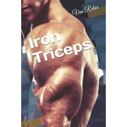 Iron Triceps Paperback, Independently Published, English, 9798581444238