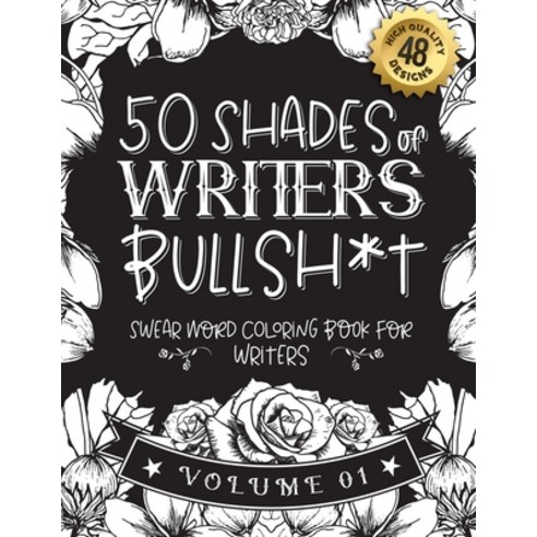 50 Shades of writers Bullsh*t: Swear Word Coloring Book For writers: Funny gag gift for writers w/ h... Paperback, Independently Published, English, 9798589287677