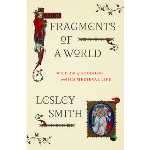 (영문도서) Fragments of a World: William of Auvergne and His Medieval Life Hardcover, University of Chicago Press, English, 9780226826189
