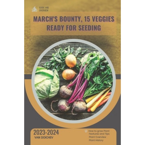 (영문도서) March''s Bounty 15 Veggies Ready for Seeding: Guide and overview Paperback, Independently Published, English, 9798871592465