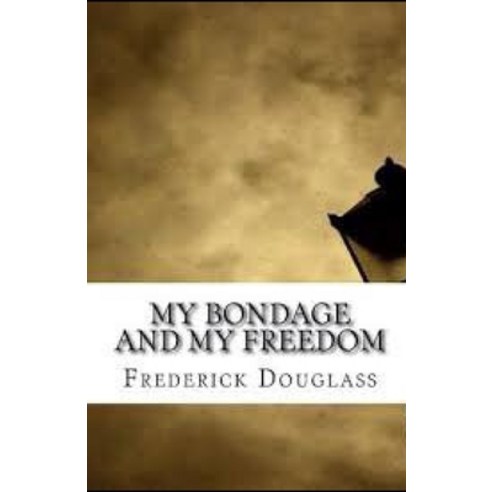 My Bondage and My Freedom Illustrated Paperback, Independently Published, English, 9798736038787