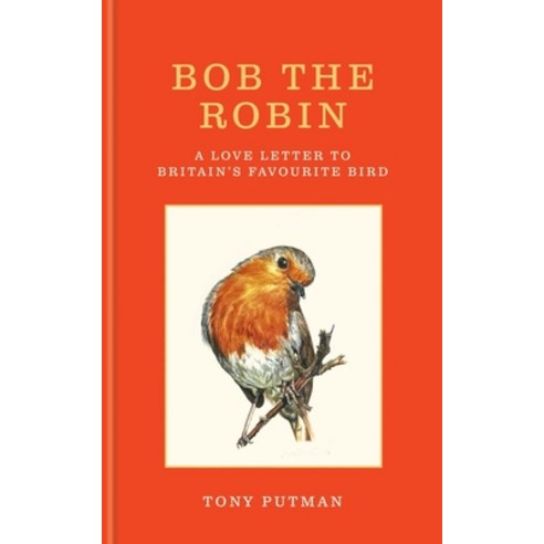 (영문도서) Bob the Robin: A Love Letter to Britain''s Favourite Bird Hardcover, Gaia, English, 9781856755313