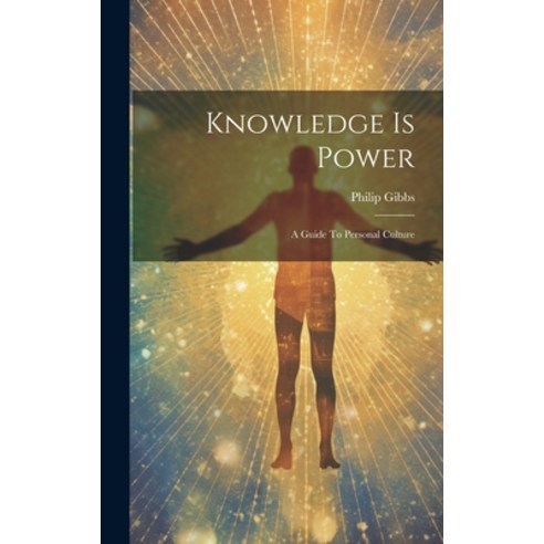 (영문도서) Knowledge Is Power: A Guide To Personal Culture Hardcover, Legare Street Press, English, 9781020198151