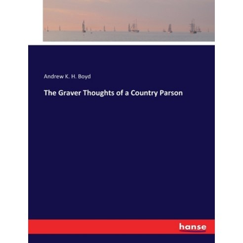 (영문도서) The Graver Thoughts of a Country Parson Paperback, Hansebooks, English, 9783337237769