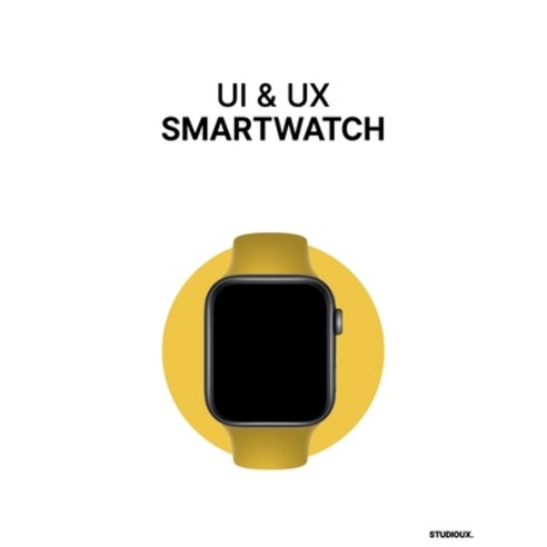 UI & UX Smartwatch: UI & UX Wireframing Mockups Smartwatch prototyping. Paperback, Independently Published