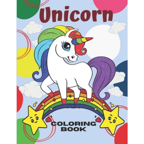 Unicorn Coloring Book: Unicorn Activity Coloring Book For Kids Ages 4-8 Paperback, Independently Published