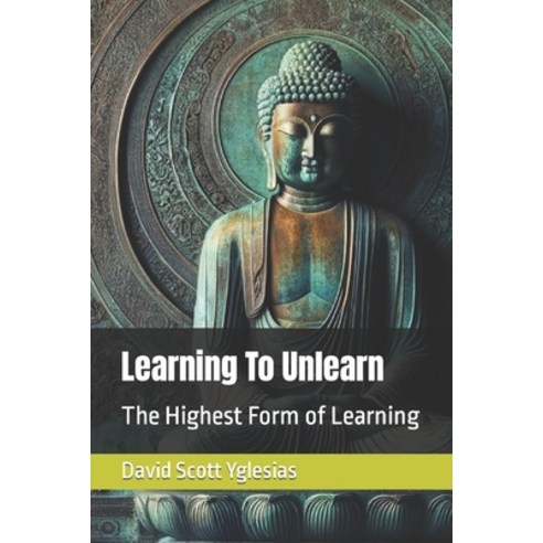 (영문도서) Learning To Unlearn: The Highest Form of Learning Paperback, Independently Published, English, 9798884354494