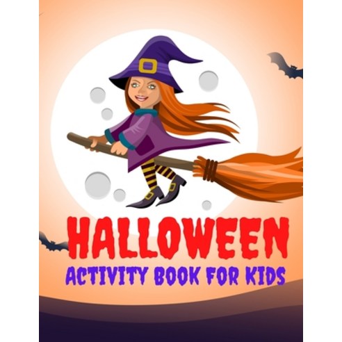 Halloween Activity Book For Kids: Halloween Coloring Book & Activity For Toddlers & Kids of Ages 4-8 Paperback, Independently Published