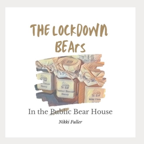 The Lockdown Bears: In the Bear House Paperback, Independently Published, English, 9798732659740
