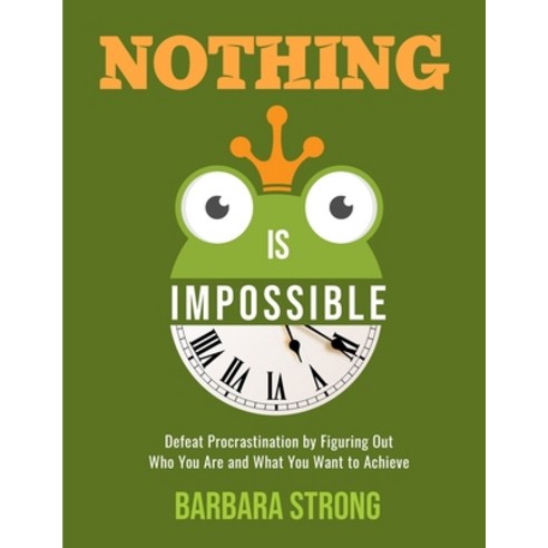 Nothing is Impossible: Defeat Procrastination by Figuring Out Who You Are and What You Want to Achieve Paperback, Independently Published, English, 9798726937090