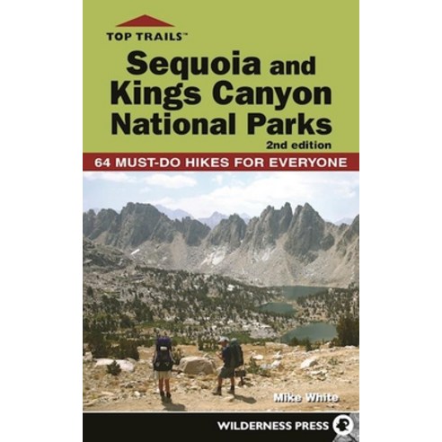 (영문도서) Top Trails: Sequoia and Kings Canyon National Parks: 50 Must-Do Hikes for Everyone Hardcover, Wilderness Press, English, 9780899979489
