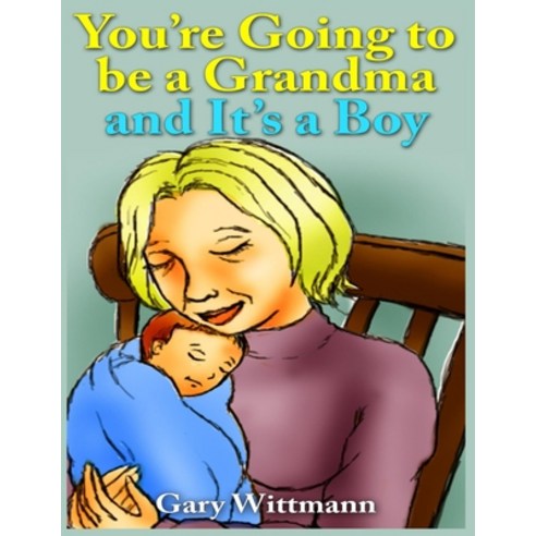 You''re Going to Be A Grandma and It''s a Boy: Becoming a Grandparent Paperback, Independently Published, English, 9798730442528
