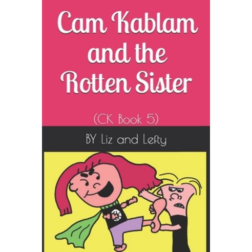 Cam Kablam and the Rotten Sister: (CK Book 5) Paperback, Independently Published, English, 9798715340856