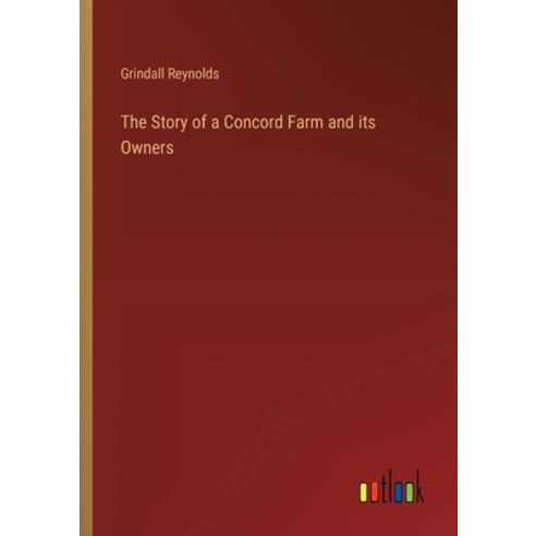 (영문도서) The Story of a Concord Farm and its Owners Paperback, Outlook Verlag, English, 9783385340022