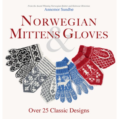 (영문도서) Norwegian Mittens and Gloves: Over 25 Classic Designs for Warm Fingers and Stylish Hands Paperback, Trafalgar Square Books, English, 9781646010929