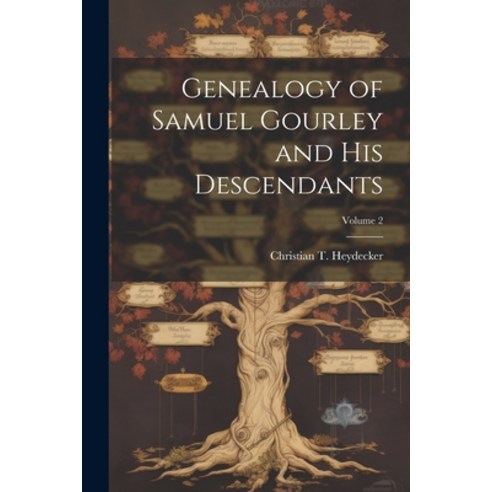 (영문도서) Genealogy of Samuel Gourley and his Descendants; Volume 2 Paperback, Legare Street Press, English, 9781022753051