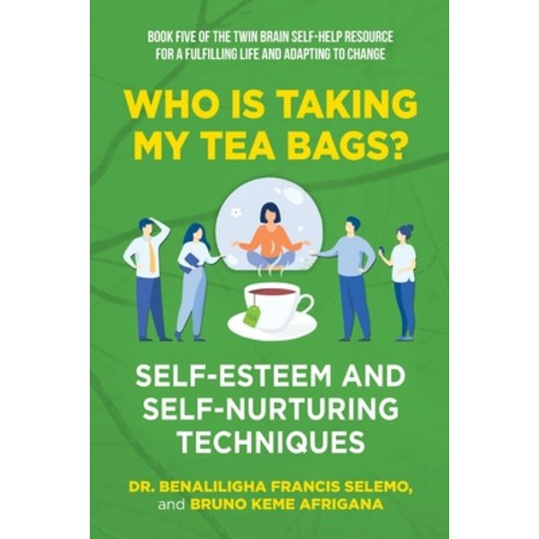 (영문도서) Book Five: Who Is Taking My Tea Bags? Self-Esteem and Self-Nurturing Techniques.: Book Five o... Paperback, Twin Brain Ltd, English, 9781739805609