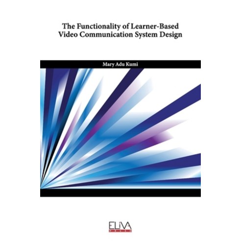 (영문도서) The Functionality of Learner-Based Video Communication System Design Paperback, Eliva Press, English, 9789994982059
