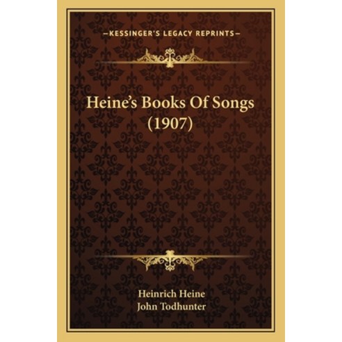 Heine''s Books Of Songs (1907) Paperback, Kessinger Publishing