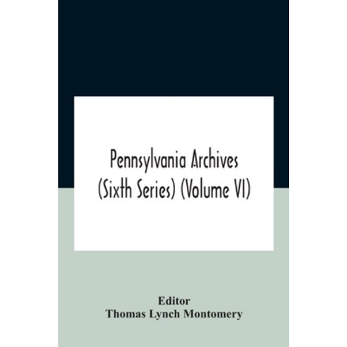 Pennsylvania Archives (Sixth Series) (Volume Vi) Paperback, Alpha Edition, English, 9789354184260