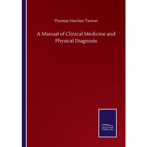 A Manual of Clinical Medicine and Physical Diagnosis Paperback, Salzwasser-Verlag Gmbh