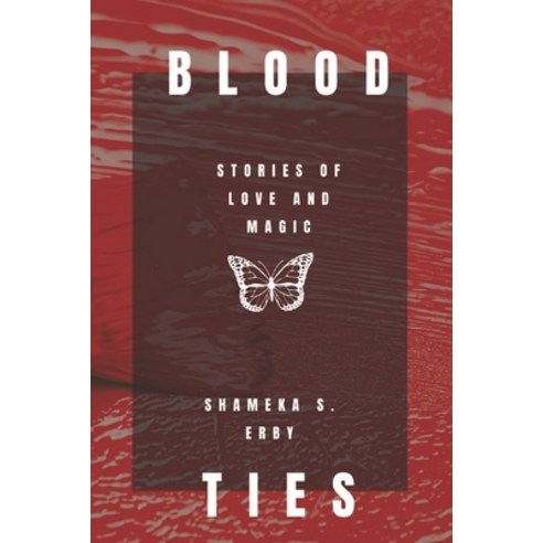 Blood Ties: Stories of Love and Magic Paperback, Independently Published