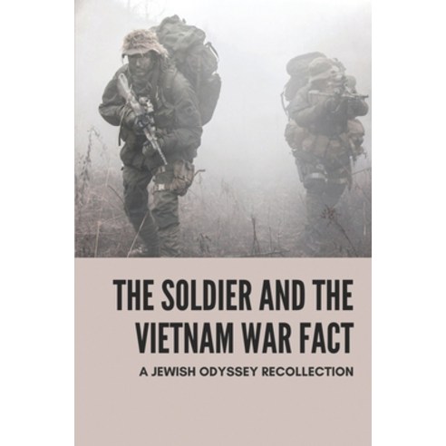 (영문도서) The Soldier And The Vietnam War Fact: A Jewish Odyssey Recollection: Vietnam Veterans Of America Paperback, Independently Published, English, 9798513182900